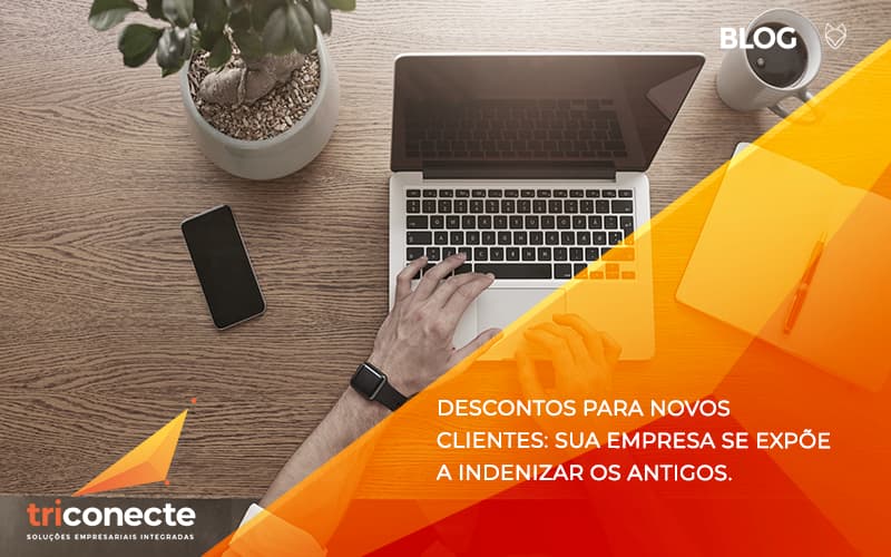 Descontos para novos clientes - Triconecte