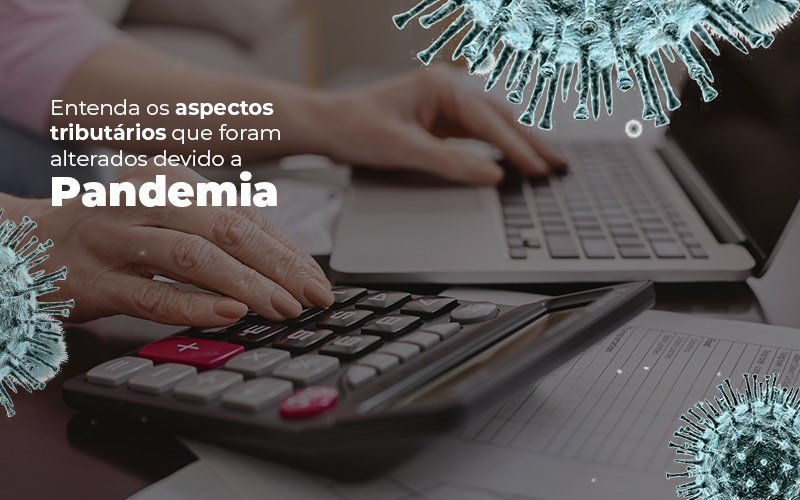 entenda-os-aspectos-tributarios-que-foram-alterados-devido-pandemia