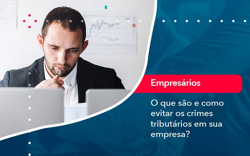 o-que-sao-e-como-evitar-os-crimes-tributarios-em-sua-empresa