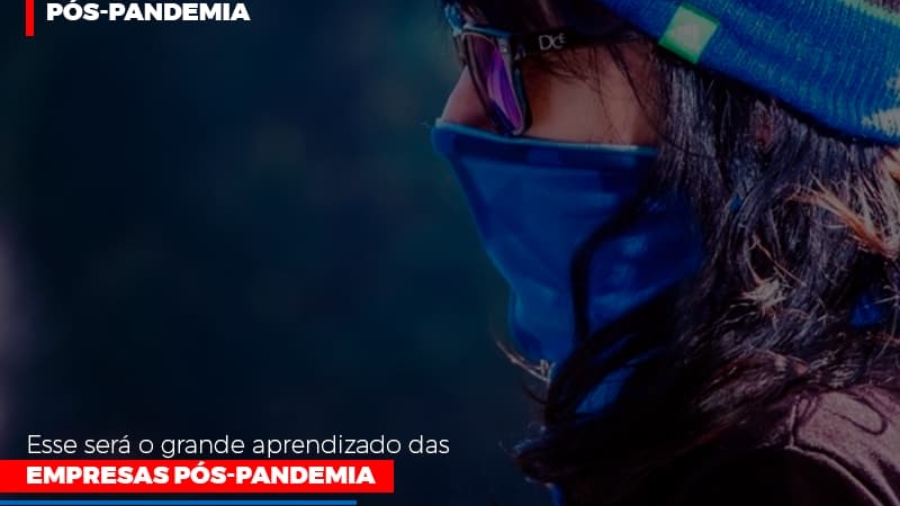 esse-sera-o-grande-aprendizado-das-empresas-pos-pandemia