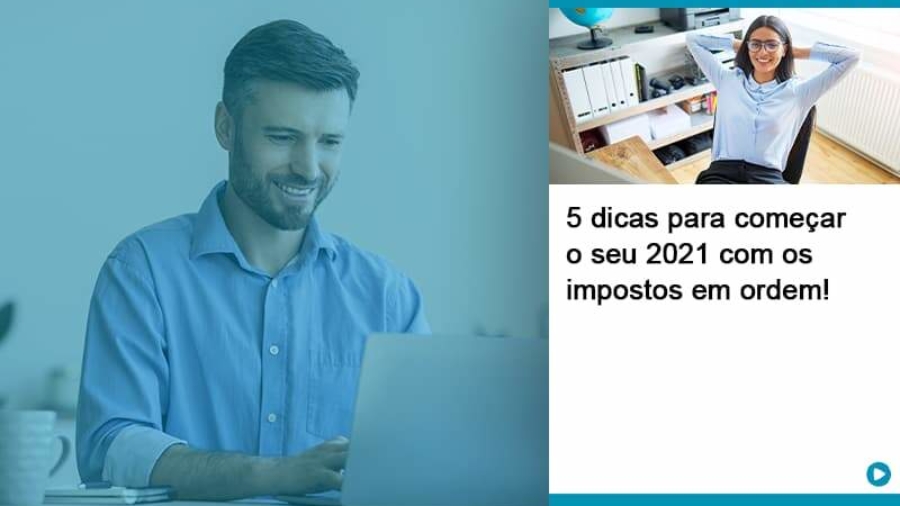 5-dicas-para-comecar-o-seu-2021-com-os-impostos-em-ordem (1)