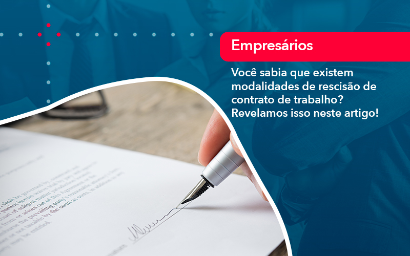 voce-sabia-que-existem-modalidades-de-rescisao-de-contrato-de-trabalho