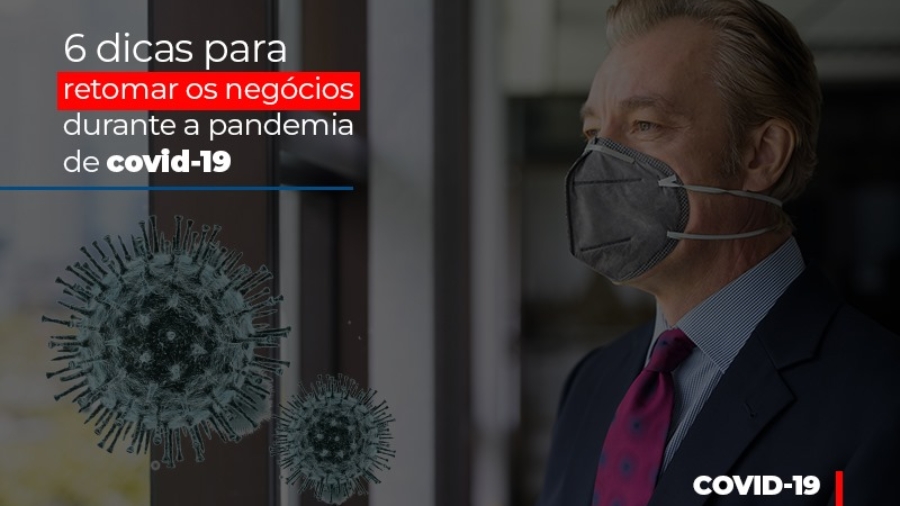 6-dicas-para-retomar-os-negocios-durante-a-pandemia-de-covid-19