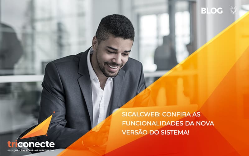 sicalcweb-confira-as-funcionalidade-da-nova-versao-do-sistema - Triconecte