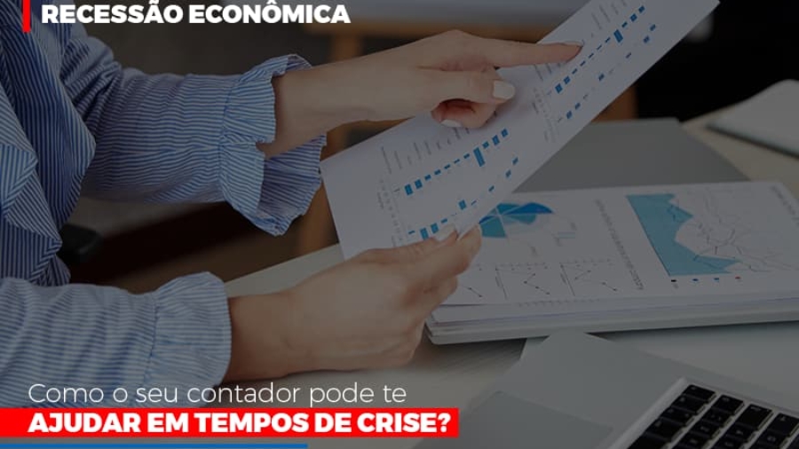 recessao-economica-como-seu-contador-pode-te-ajudar-em-tempos-de-crise