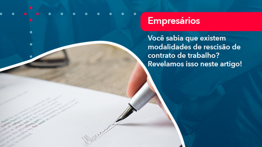 voce-sabia-que-existem-modalidades-de-rescisao-de-contrato-de-trabalho