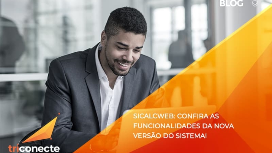 sicalcweb-confira-as-funcionalidade-da-nova-versao-do-sistema - Triconecte