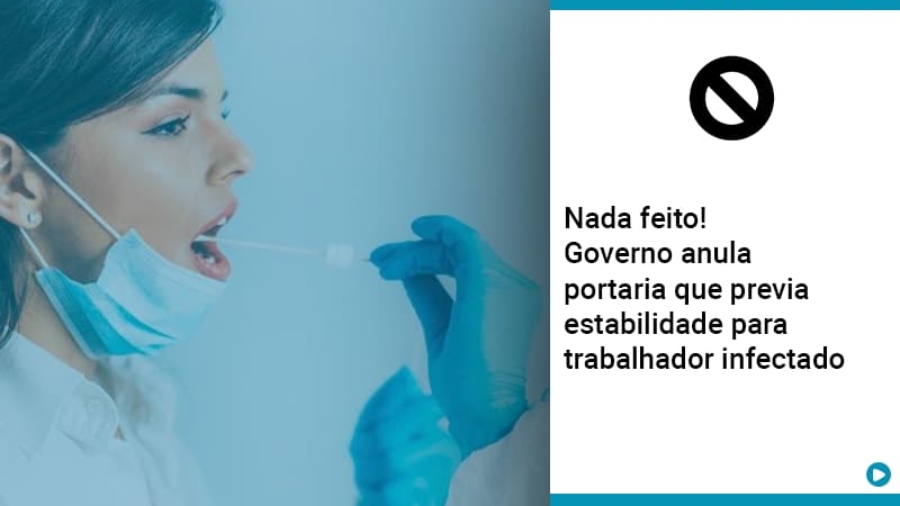 governo-anula-portaria-que-previa-estabilidade-para-trabalhador-infectado