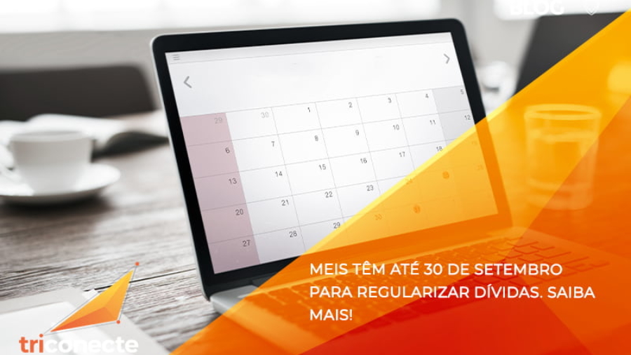 MEIs têm até 30 de setembro para regularizar dívidas. Saiba mais! Triconecte