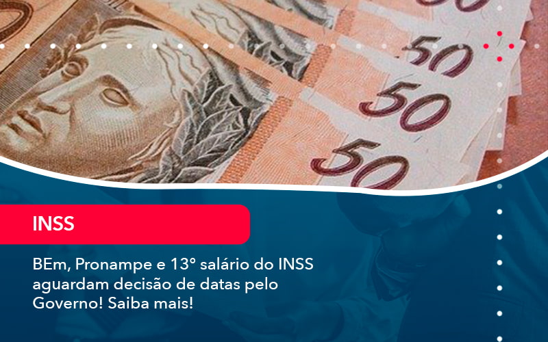 bem-pronampe-e-13-salario-do-inss-aguardam-decisao-de-datas-pelo-governo-saiba-mais-1