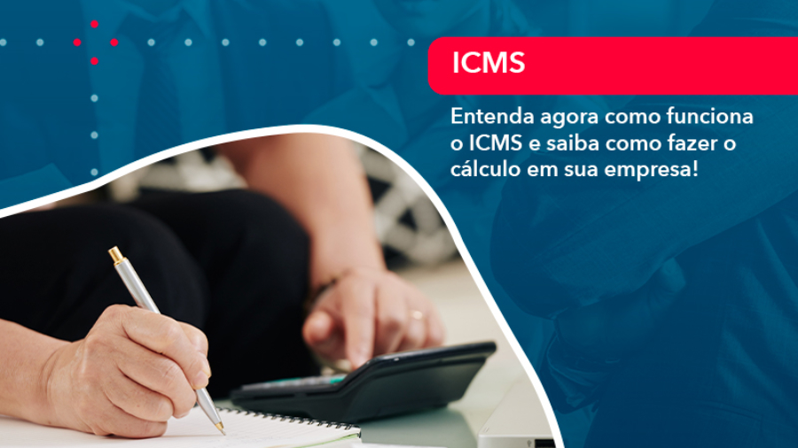 entenda-agora-como-funciona-o-icms-e-saiba-como-fazer-o-calculo-em-sua-empresa