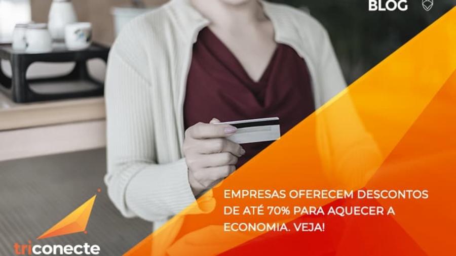 Empresas oferecem descontos de até 70% para aquecer a economia. Veja! - Triconecte