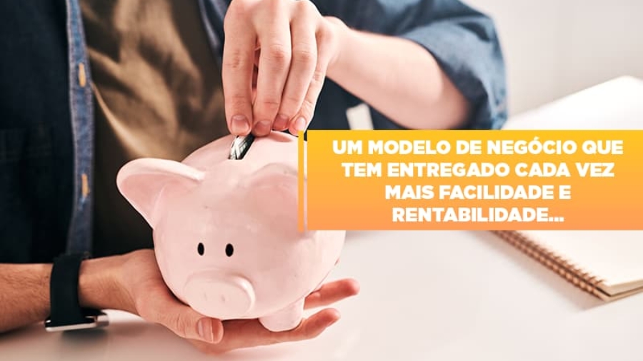 um-modelo-de-negocio-que-tem-entregado-cada-vez-mais-facilidade-e-rentabilidade