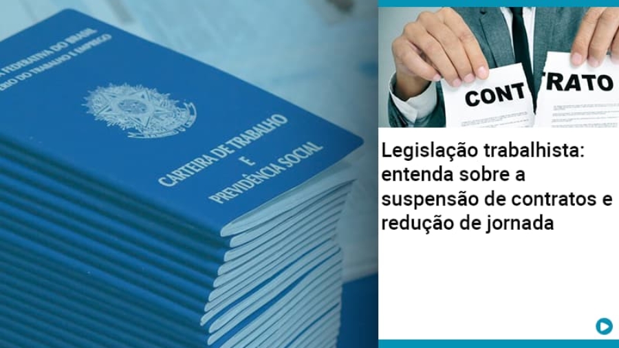 Legislacao Trabalhista Entenda Sobre A Suspensao De Contratos E Reducao De Jornada - Abrir Empresa Simples