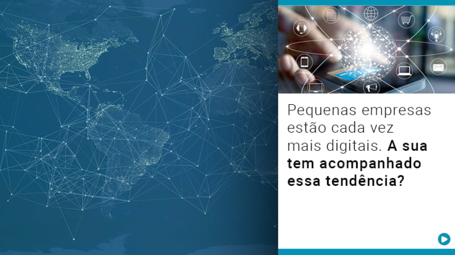 pequenas-empresas-estao-cada-vez-mais-digitais-a-sua-tem-acompanhado-essa-tendencia