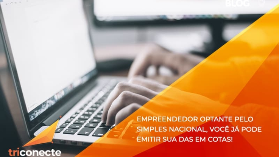 Empreendedor optante pelo Simples Nacional, você já pode emitir sua DAS em cotas! - Triconecte