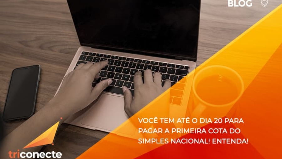 Empreendedor optante pelo Simples Nacional, você tem até dia 20 para pagar a primeira cota do DAS- Triconecte