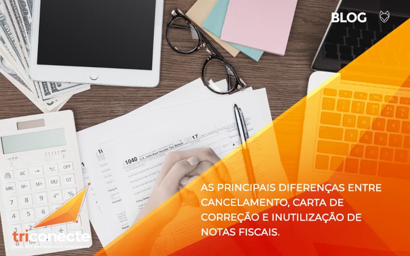 diferencas-entre-cancelamento-carta-de-correcao-e-inutilizacao-de-notas-fiscais