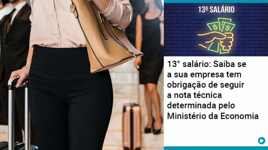 13 Salario Saiba Se A Sua Empresa Tem Obrigacao De Seguir A Nota Tecnica Determinada Pelo Ministerio Da Economica - Abrir Empresa Simples