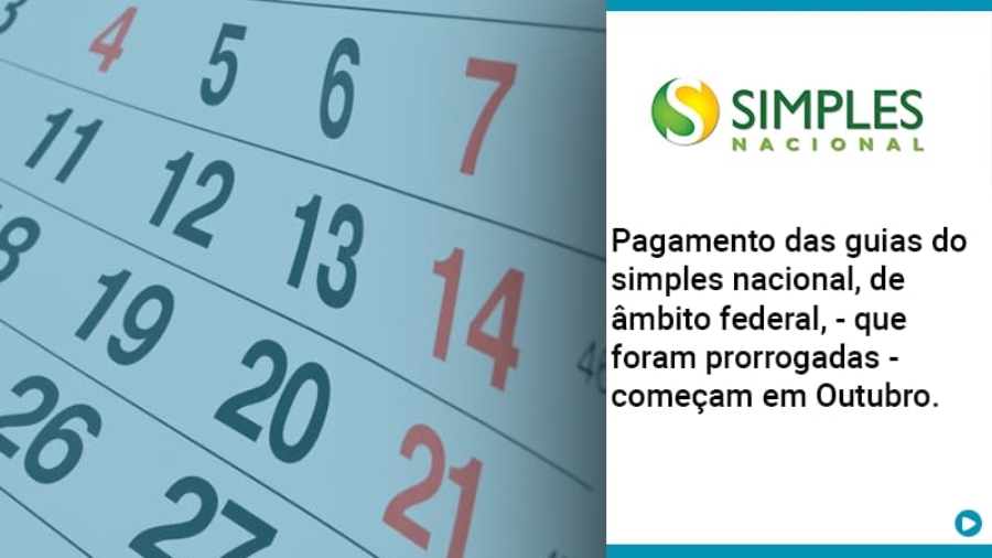 Pagamento Das Guias Do Simples Nacional, De âmbito Federal, Que Foram Prorrogadas Começam Em Outubro. - Abrir Empresa Simples