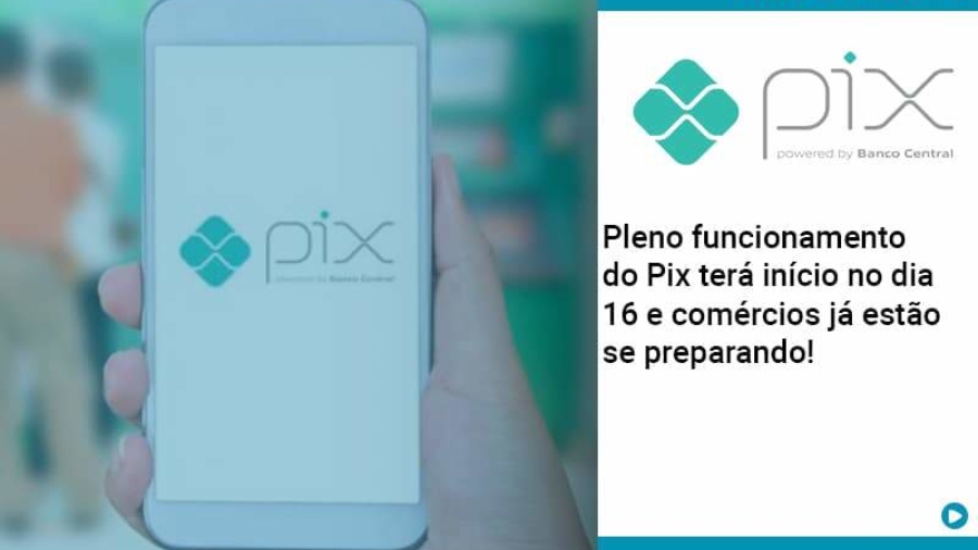 Pleno Funcionamento Do Pix Terá Início No Dia 16 E Comércios Já Estão Se Preparando! - Abrir Empresa Simples