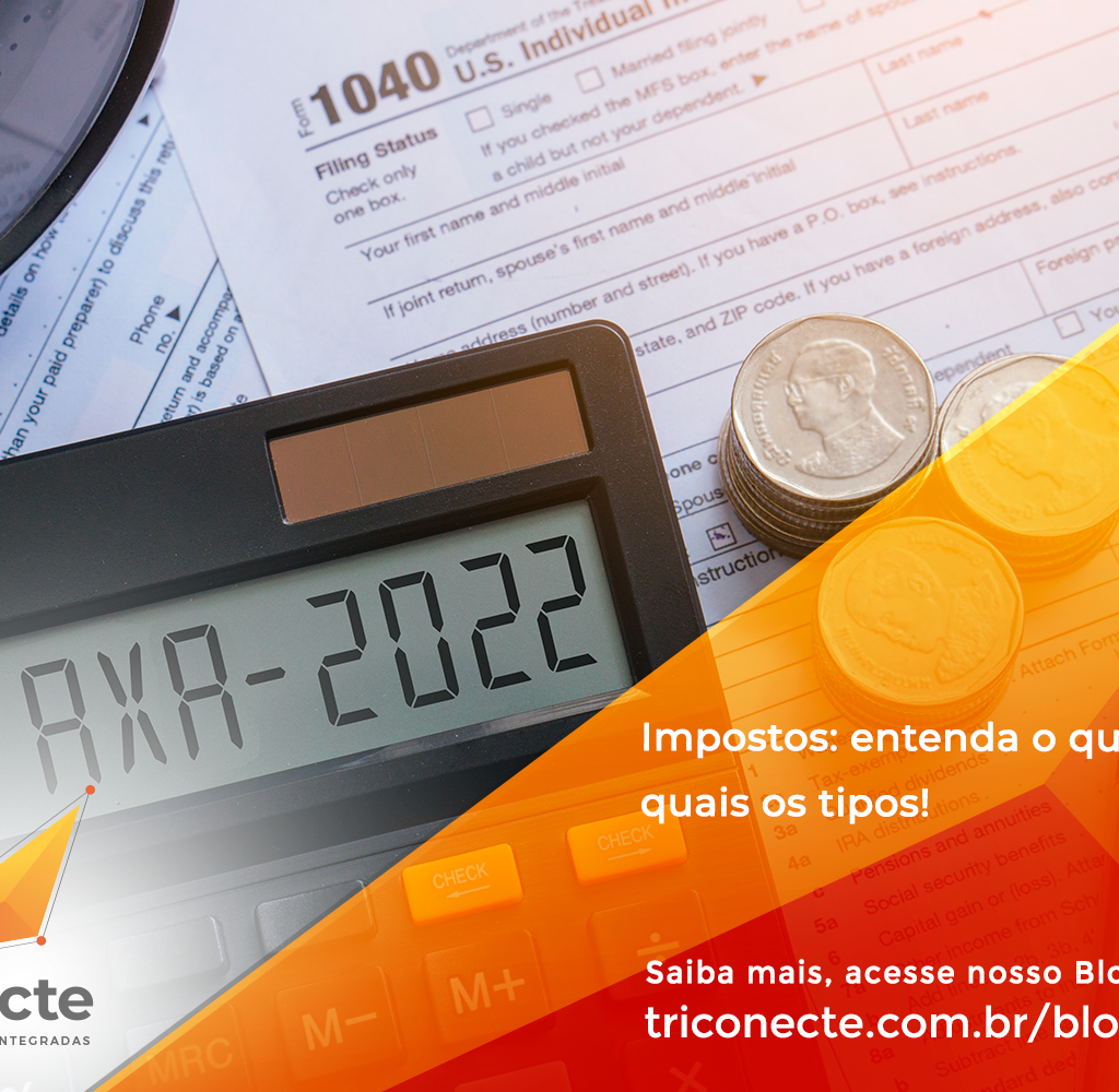 Impostos Entenda O Que São E Quais Os Tipos Triconecte 7238